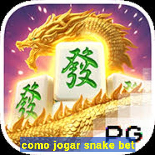 como jogar snake bet